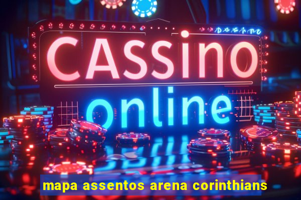 mapa assentos arena corinthians